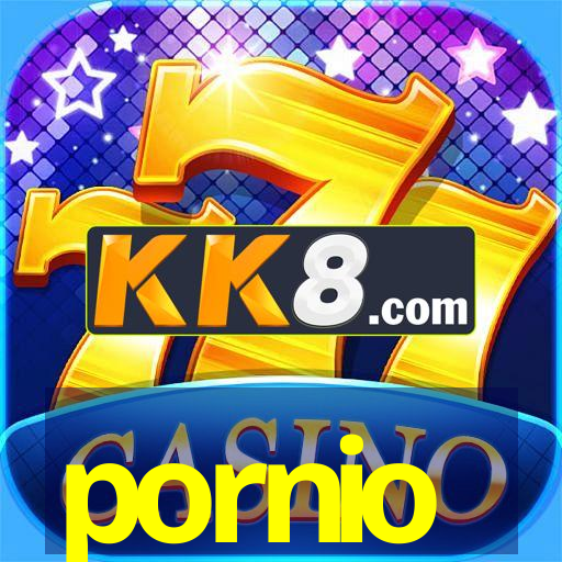 pornio pornio